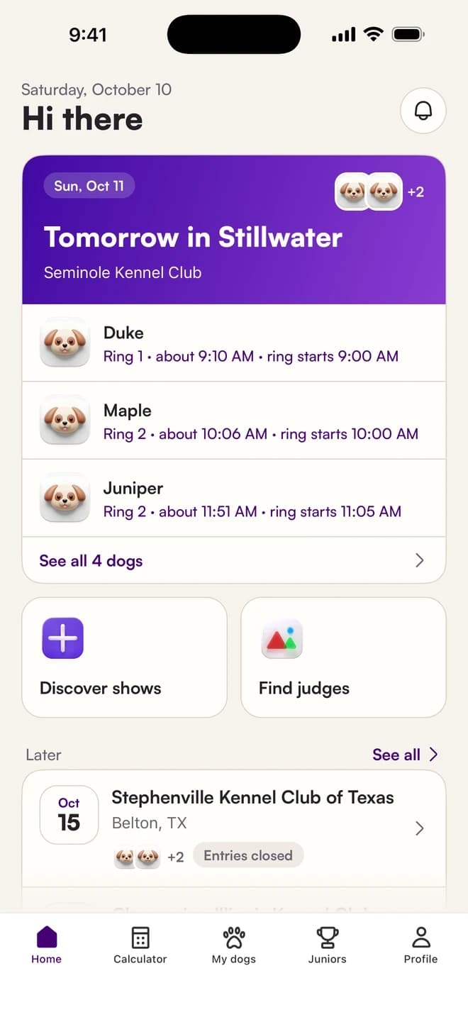 ShowPoints home screen: tomorrow in Stillwater at Seminole Kennel Club. Duke in Ring 1 at about 9:10 AM, Maple in Ring 2 at about 10:06 AM, Juniper in Ring 2 at about 11:51 AM.
